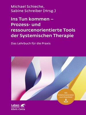 cover image of Ins Tun kommen--Prozess- und ressourcenorientierte Tools der Systemischen Therapie (Leben Lernen, Bd. 317)